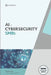 AI In Cybersecurity: Simplifying Cyber Risk with Smart, Affordable Tools for Small Business Defense by Lebouthillier