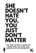 She Doesn't Hate You, You Just Don't Matter: The New Father's Guide To Surviving The First Six Months After Childbirth by Ken Laroza