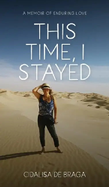 This Time, I Stayed by Cidalisa de Braga