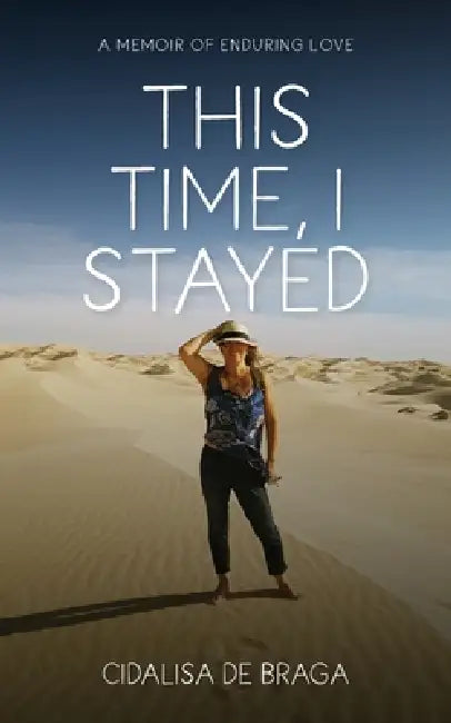 This Time, I Stayed by Cidalisa de Braga