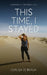This Time, I Stayed by Cidalisa de Braga