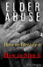 Elder Abuse: Protect Your Loved Ones, Spot the Warning Signs, and Take Action - A Life-Saving Guide to Preventing and Stopping Elder Abuse for Good by Travis, C. D.