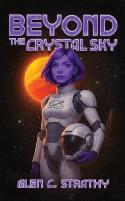 Beyond the Crystal Sky by Glen C. Strathy