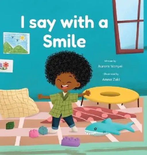 I Say with a Smile by Aurora Monyei, Amna Zaki