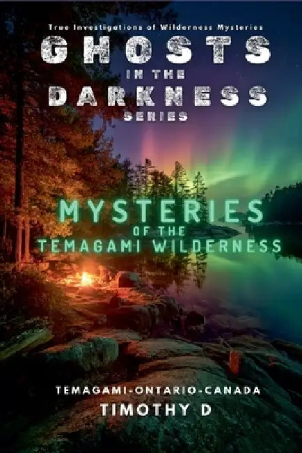 Mysteries Of The Temagami Wilderness by Timothy D