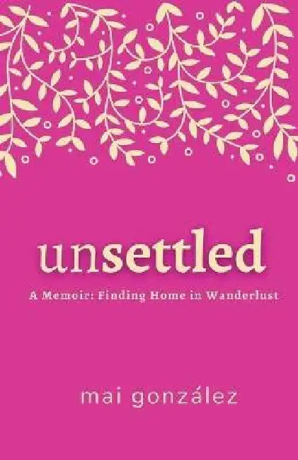 Unsettled by Mai Gonzalez