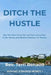 Ditch The Hustle: Buy Your First Home Fast and Start Living Slow-A Life, Money, and Mindset Makeover for Renters by Renaud, Terri