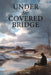 Under the Covered Bridge by Young, Nicholas