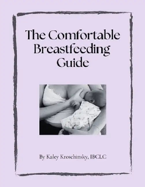 The Comfortable Breastfeeding Guide by Kroschinsky