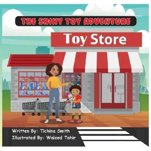 The Shiny Toy Adventure by Tichina Smith, Waleed Tahir