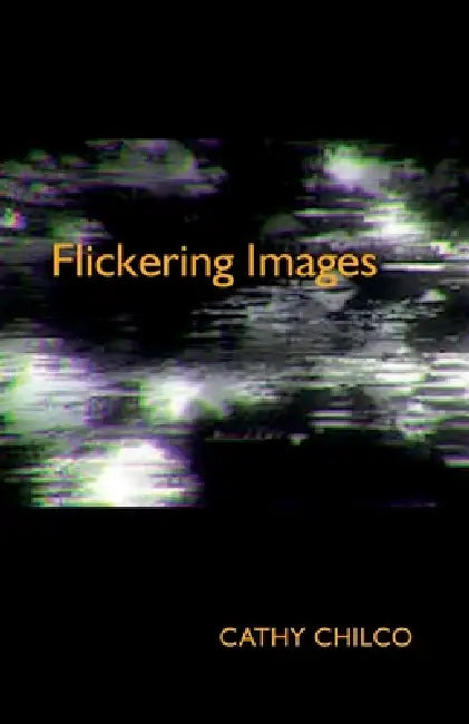 Flickering Images by Cathy Chilco
