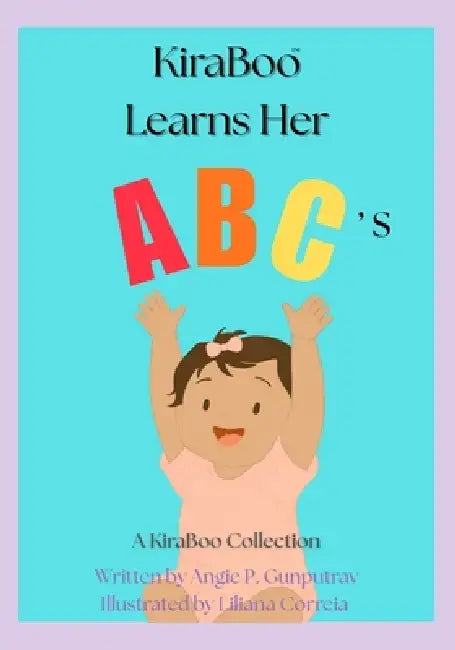 KiraBoo Learns Her ABC's: A KiraBoo(TM) Collection: A KiraBoo(TM) Collection by Angie P. Gunputrav, Liliana Correia