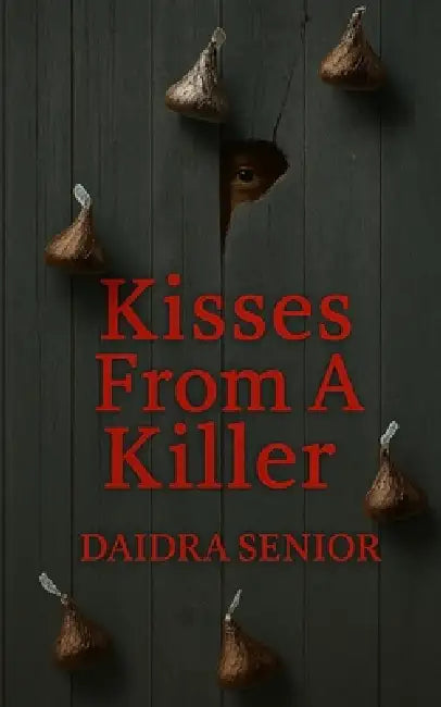 Kisses From A Killer by Daidra Senior