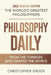 Philosophy Daily: 365 Days with the Worlds Greatest Philosophers by Christopher Snook