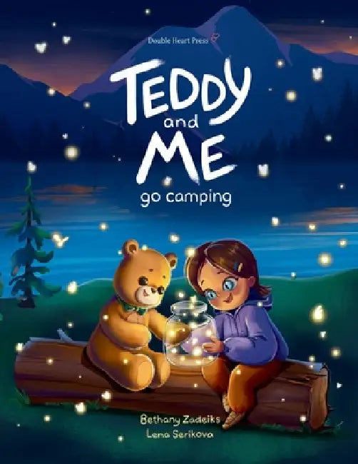 Teddy and Me Go Camping by Bethany Zadeiks, Lena Serikova