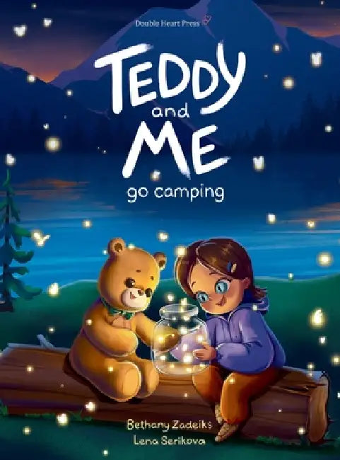 Teddy and Me Go Camping by Bethany Zadeiks, Lena Serikova