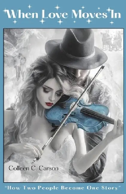 When Love Moves in by Colleen C. Carson