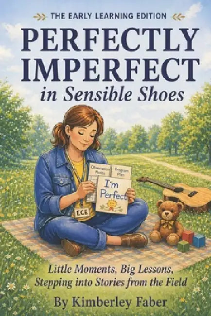Perfectly Imperfect in Sensible Shoes: The Early Learning Edition by Kimberley Faber