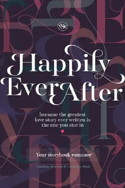 Happily Ever After: Your Storybook Romance by Charlotte Bowman, Geraldine Zinsli