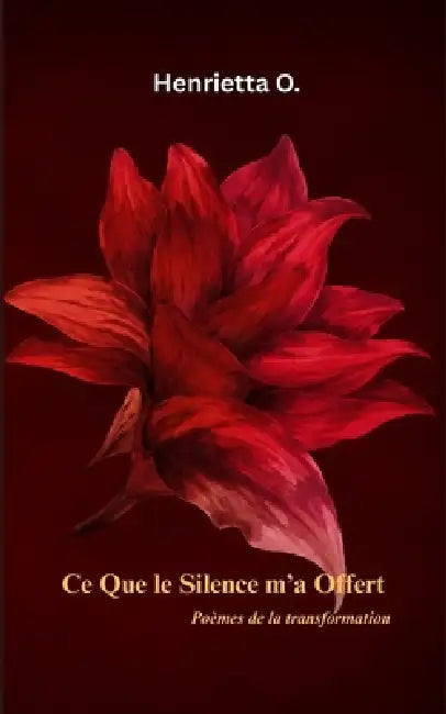 Ce Que Le Silence M'a Offert (What the Silence Gave Me, French Edition) by Morticia Lewis, Henrietta O