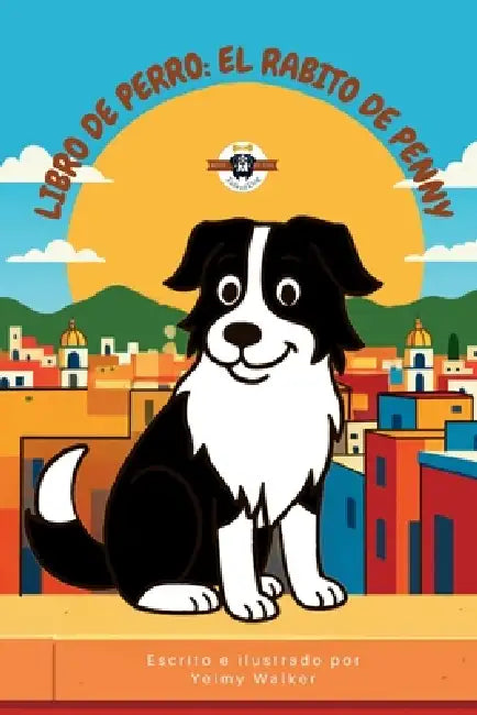 Libro de Perro: El Rabito de Penny by Yeimy Walker