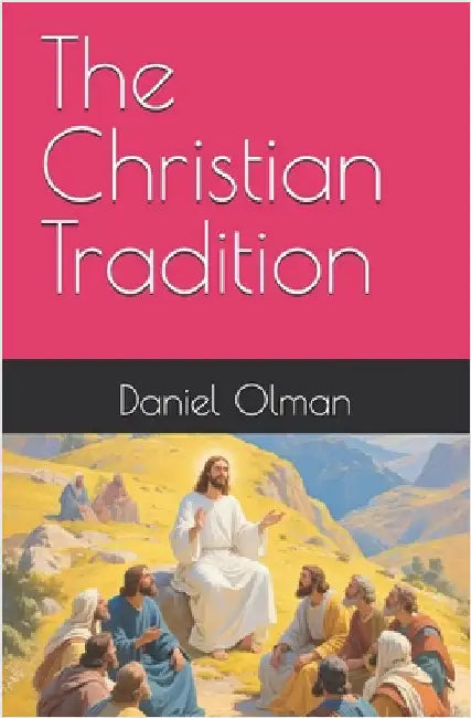 The Christian Tradition by Olman, Daniel