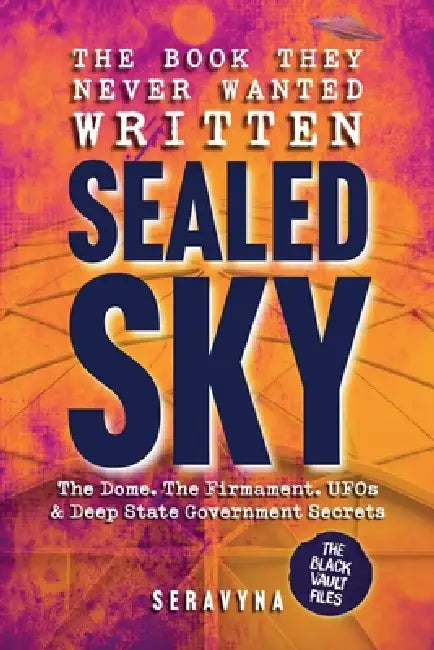 The Book They Never Wanted Written: Sealed Sky by Seravyna