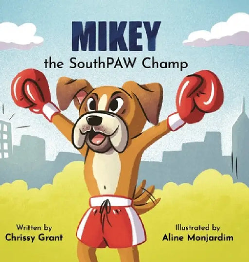 Mikey the SouthPAW Champ by Chrissy Grant, Aline Monjardim