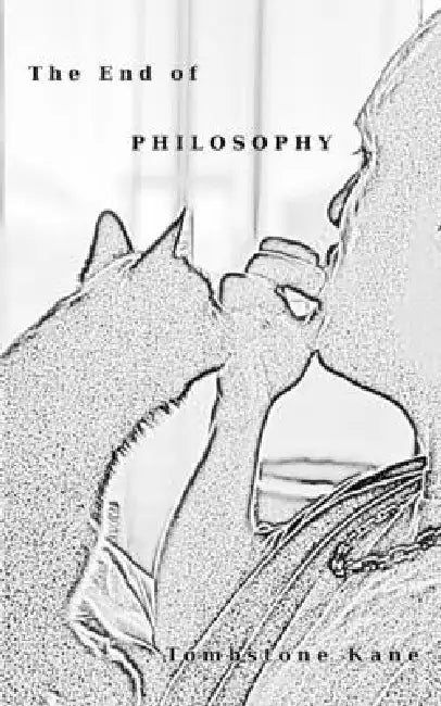The End Of Philosophy by Tombstone Kane