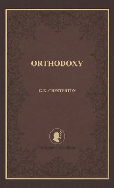 Orthodoxy by G. K. Chesterton