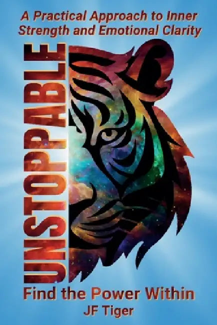 Unstoppable: Find the Power Within by Jf Tiger