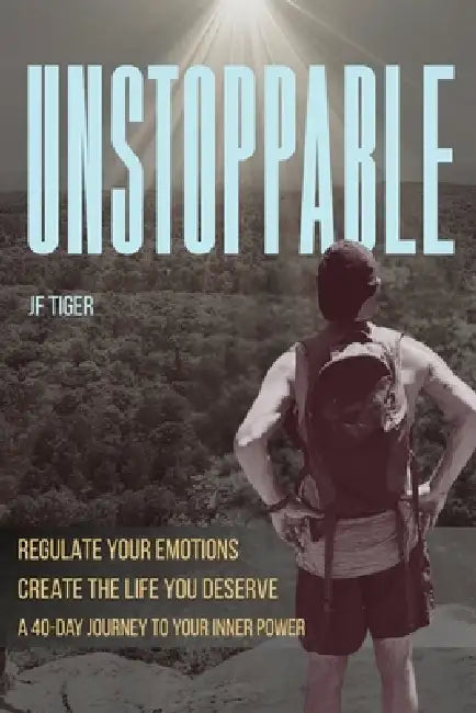 Unstoppable: 40 Days to Unleash Your Inner Power by Jf Tiger