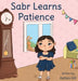 Sabr Learns Patience by Kettan Gill