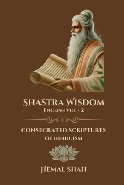Shastra Wisdom - Consecrated Scriptures by Hemal Subhashchandra Shah