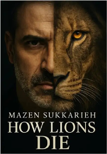How Lions Die by Sukkarie, Mazen