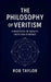The Philosophy Of Veritism by Rob Taylor