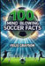 100 Mind-Blowing Soccer Facts: 100 Unbelievable Stories That Prove Soccer is the Craziest Sport by Grayson, Felix