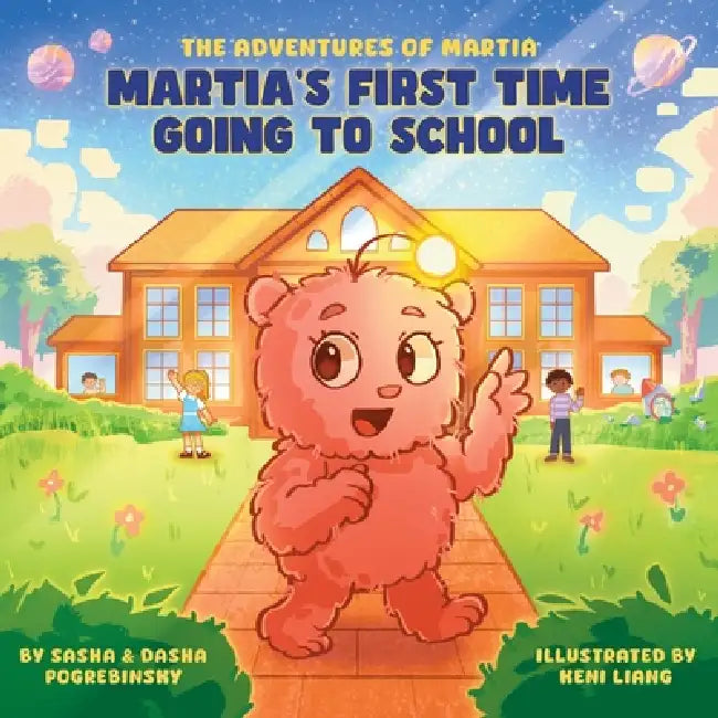Martia's First Time Going to School by Pogrebinsky, Keni Liang
