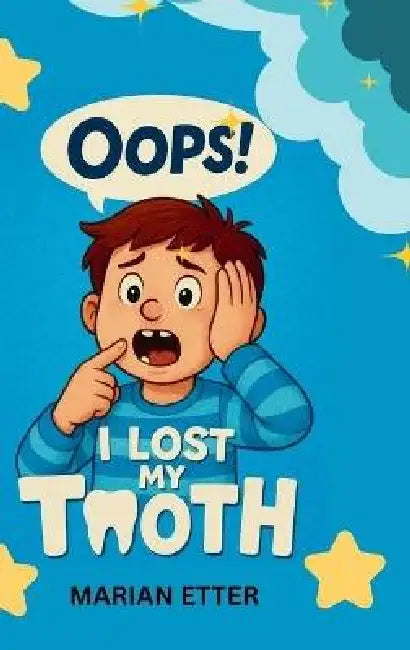 Oops! I Lost My Tooth by Marian Etter