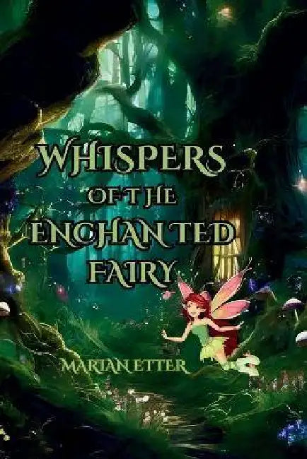 Whispers of the Enchanted Fairy by Marian Etter
