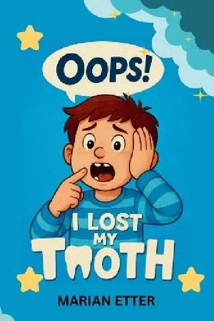 Oops! I Lost My Tooth by Marian Etter
