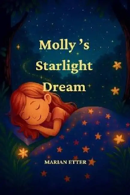 Molly's Starlight Dream: A Dreamy Bedtime Adventure by Etter