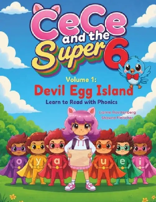 CeCe and the Super 6 Volume 1: Devil Egg Island: Learn to Read with Phonics by Shawna Fleischer, Lianne Routtenberg