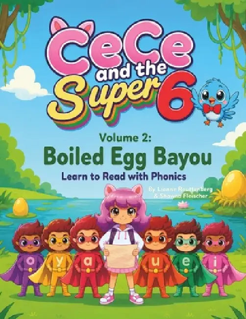 CeCe and the Super 6 Volume 2: Boiled Egg Bayou: Learn to Read with Phonics by Shawna Fleischer, Lianne Routtenberg