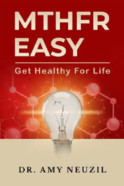 MTHFR Easy: Get Healthy For Life by Amy Neuzil