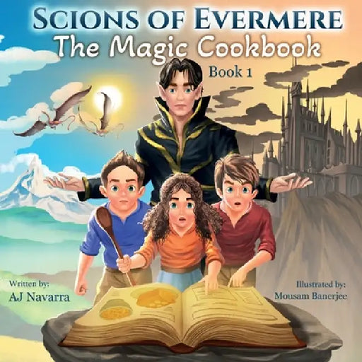 The Scions of Evermere: The Magic Cookbook by Aj Navarra