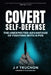 Covert Self-Defense: The Unexpected Advantage of Fighting with a Pen by Jean-Francois Truchon, Doug Marcaida, Tom Mandrake