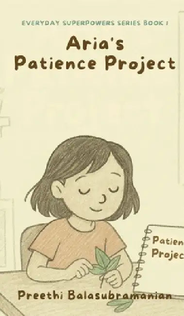 Aria's Patience Project by Preethi Balasubramanian, Balasubramanian