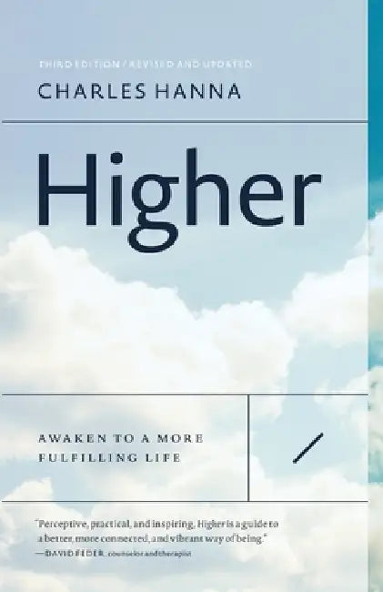 Higher: Awaken to a More Fulfilling Life by Charles Hanna