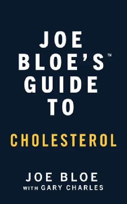 Joe Bloe's Guide to Cholesterol by Joe Bloe